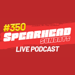 SPEARHEAD SUNDAYS LIVE PODCAST · Friday 26 July · 7.00pm
